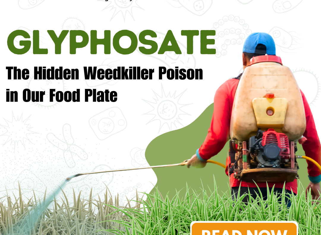 Glyphosate: The Hidden Weedkiller Poison in Our Food Plate